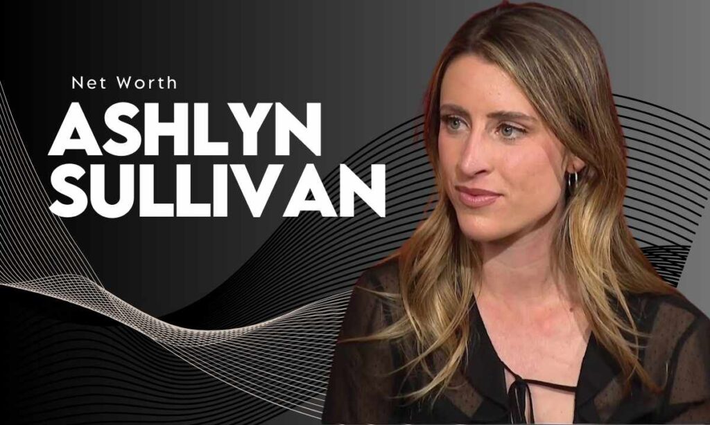 What is Ashlyn Sullivan Net Worth