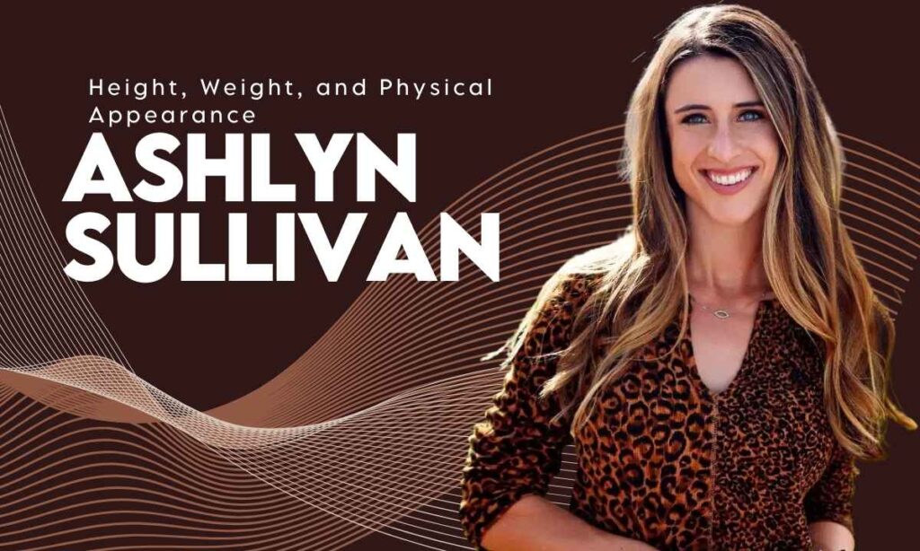 ashlyn-sullivan-height-weight-and-physical-appearance