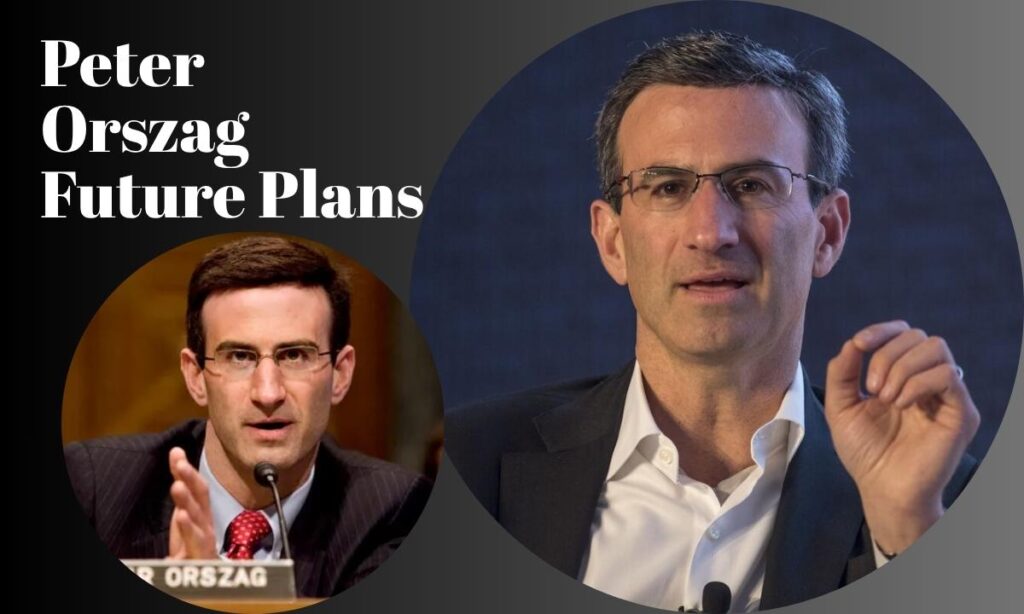 peter-orszag-future-plans-and-goals