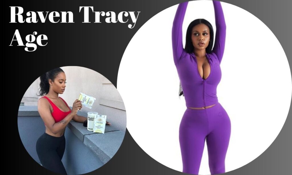 raven-tracy-age-how-old-is-she